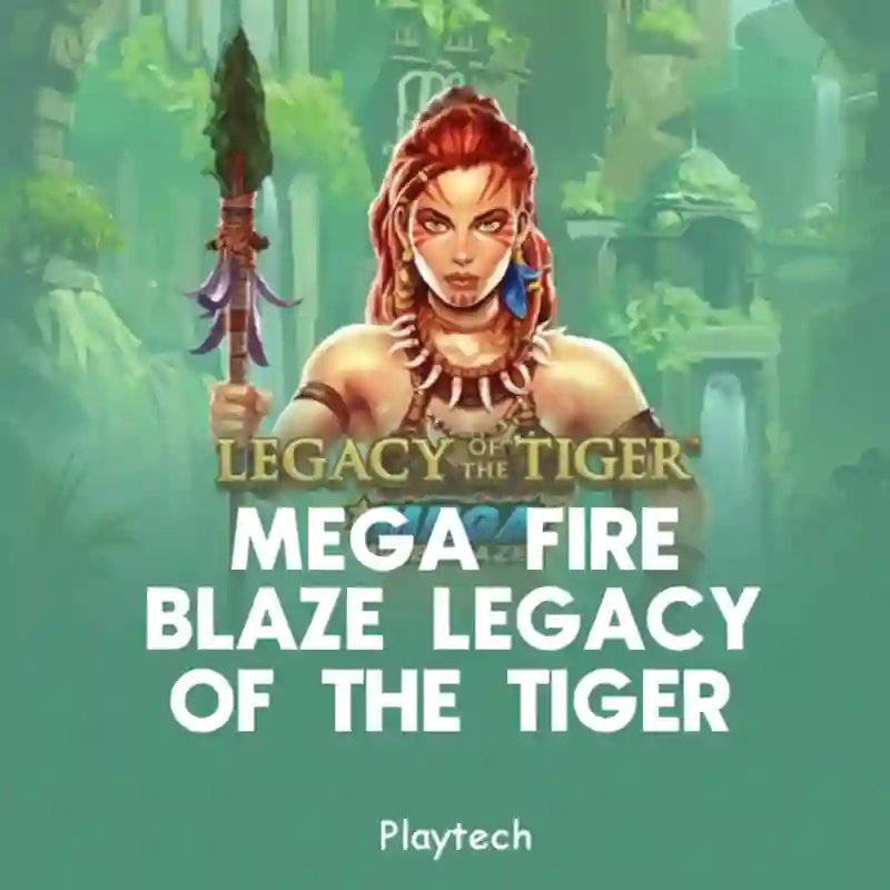 Mega Fire Blaze Legacy of the Tiger